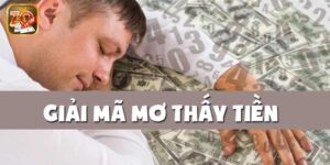 Mơ Thấy Mất Tiền Đánh Số Gì Để Hoá Giải Vận Xui, Dễ Dàng Đổi Đời